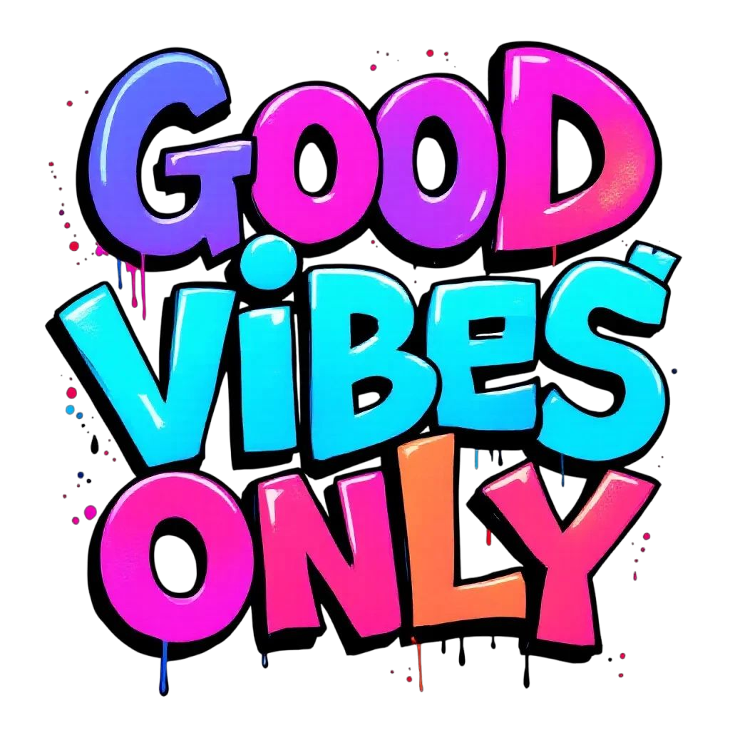 Good Vibes Only