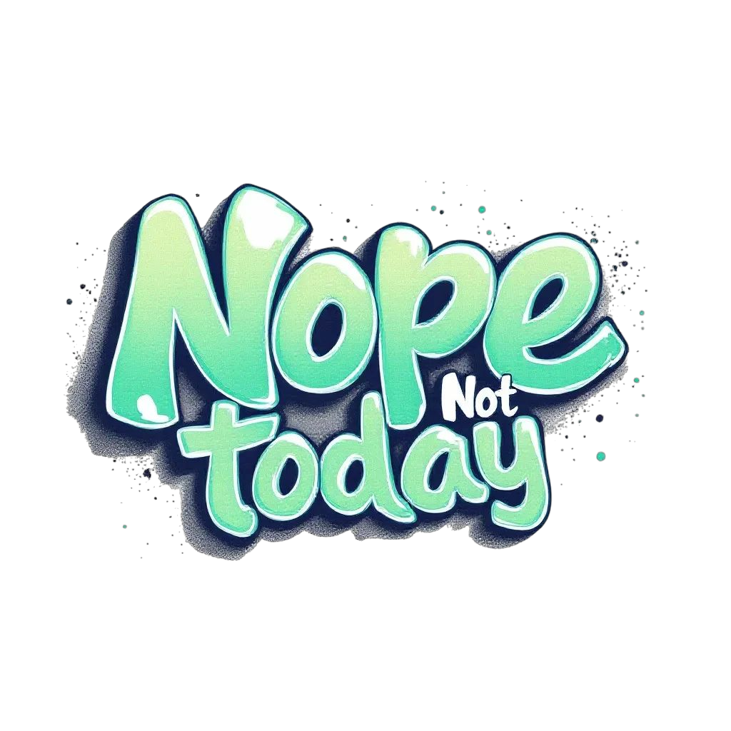 Nope not Today #1