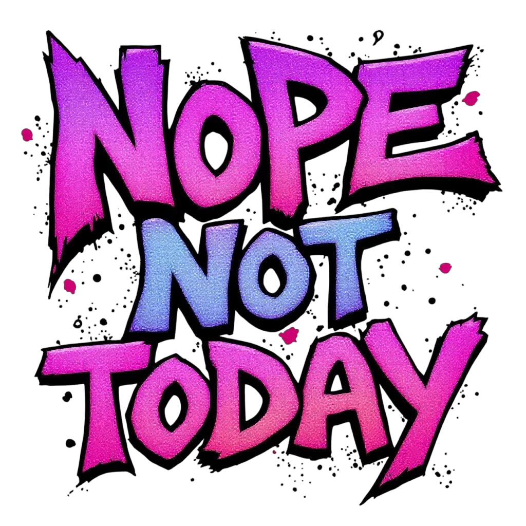 Nope not Today #2