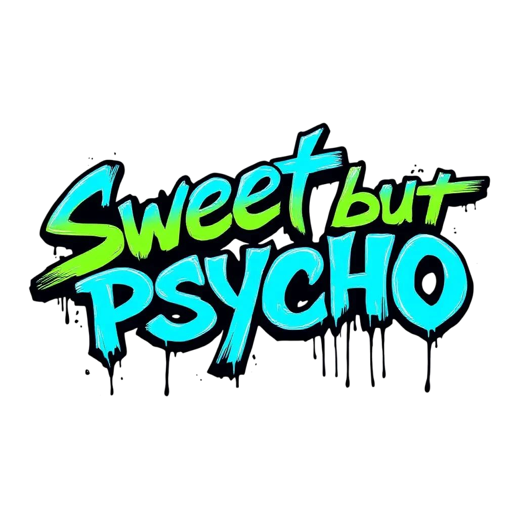 Sweet but psycho