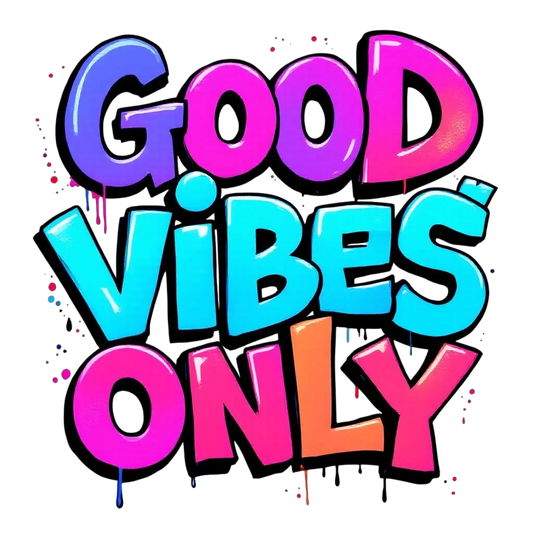 Good Vibes Only