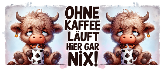 Tassendesign Kuh "Ohne Kaffee läuft hier garnix"