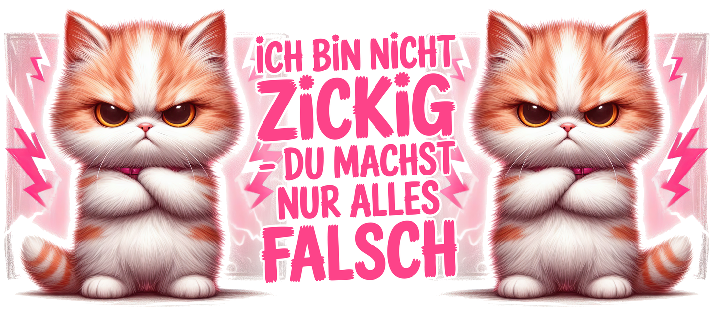 Tassendesign Katze "Ich bin nicht zickig, du machst nur alles falsch"