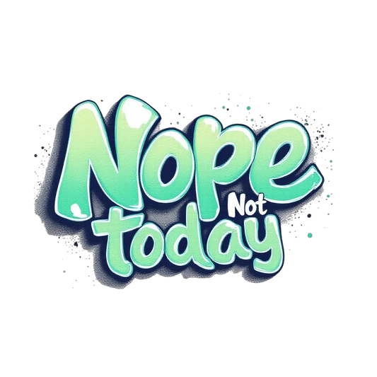 Nope not Today #1