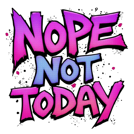 Nope not Today #2