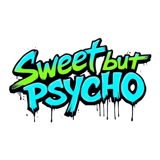 Sweet but psycho