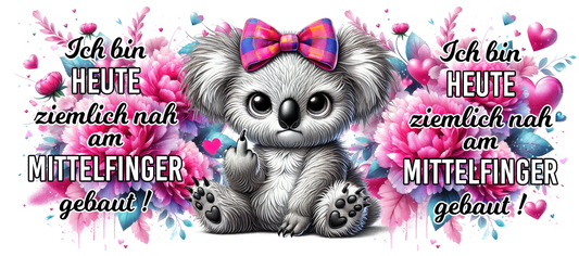 Tassendesign Koala "Ich bin heute ziemlich nah am Mittelfinger gebaut"