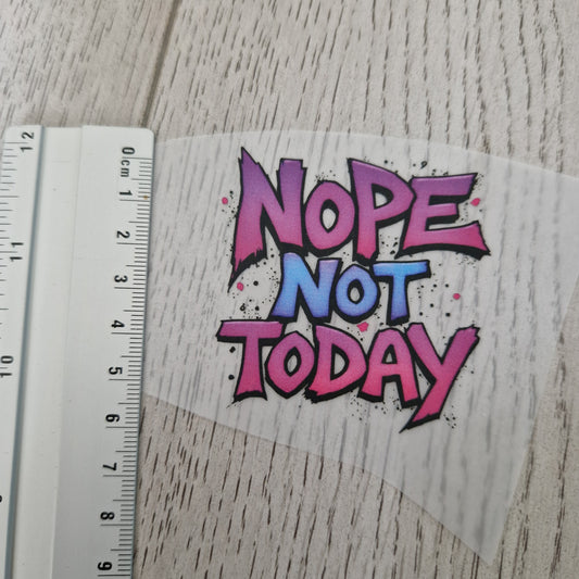Nope not Today